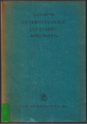 Internationale Luftfahrtabkommen - Schriftenreihe der Forschungsstelle für Luftrecht