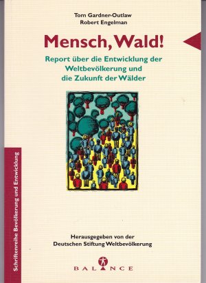 gebrauchtes Buch – Tom Gardner-Outlaw – Mensch, Wald! : Report über die Entwicklung der Weltbevölkerung und die Zukunft der Wälder. Schriftenreihe Bevölkerung und Entwicklung