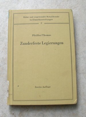 Zunderfeste Legierungen - Reine und angewandte Metallkunde in Einzeldarstellungen - Mit 292 Abbildungen - D2