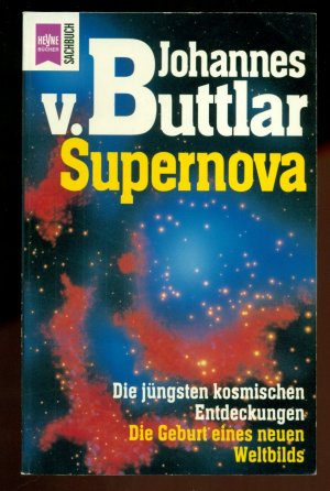 Supernova / Die jüngsten kosmischen Entdeckungen --Die Geburt eines neuen Weltbildes