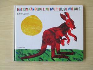 gebrauchtes Buch – Eric Carle – Hat ein Känguru eine Mutter, so wie du?