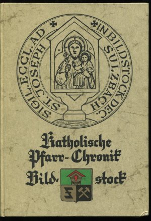 Katholische Pfarr-Chronik Bildstock. Chronik der Pfarrei "St.Josef" Bildstock. Herausgegeben aus Anlaß des 50jährigen Jubiläums der Pfarrkirche