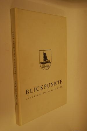 Blickpunkte Landkreis Osterholz 1995. Enthält u.a. Hans Bock, Gisela Bollhagen, Reinhart Brandau, Monika Breustedt, Fritz Dressler, Heinrich Hannover, Helga Hentschel-Holterdorf, Harm Hoffmann, Martin Kausche, Eva Kausche Kongsbak, Frauke Migge, Pit Morell, Waldemar Otto, Tobias Weichberger, u.a.