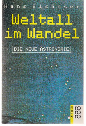 Weltall im Wandel. Die neue Astronomie