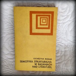 Semiotyka strukturalna w badaniach nad literatura. Jej osiagniecia, perspektywy, ograniczenia