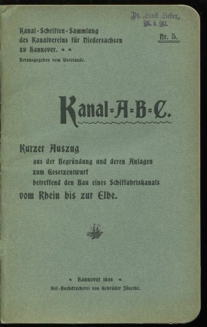 Kanal-A-B-C. Kurzer Auszug aus der Begründung und deren Anlagen zum Gesetzentwurf betreffend den Bau eines Schiffahrtskanals vom Rhein bis zur Elbe (Kanal […]