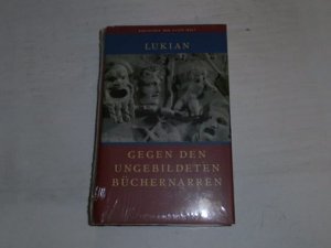 neues Buch – Samosatensis Lucianus – Gegen den ungebildeten Büchernarren : ausgewählte Werke. Bibliothek der Alten Welt ; Die Klassiker der Antike