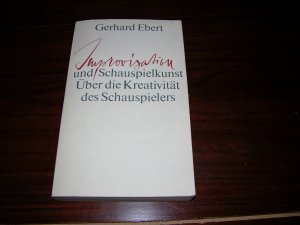 gebrauchtes Buch – Gerhard Ebert – Improvisation und Schauspielkunst - Über die Kreativität des Schauspielers