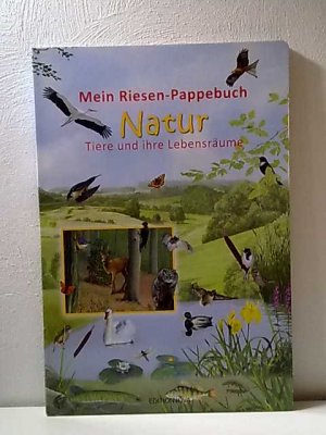 Mein Riesen-Pappebuch - Natur - Tiere und ihre Lebensräume