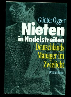 Nieten in Nadelstreifen / Deutschlands Manager im Zwielicht