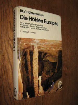 Die Höhlen Europas. Über 400 erschlossene Höhlen. Erklärung, Lage, Besonderheiten