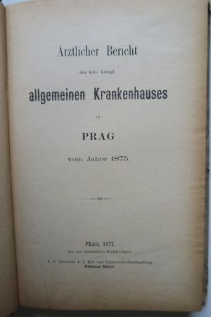 Ärztlicher Bericht des k. k. allgemeinen Krankenhauses zu Prag. Prag, Aus der Statthalterei-Buchdruckerei. J. G. Calve´sche k. k. Hof- und Universitäts […]