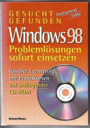 Windows 98 - Problemlösungen sofort einsetzen - Rascher Lernerfolg mit beiliegender CD-ROM