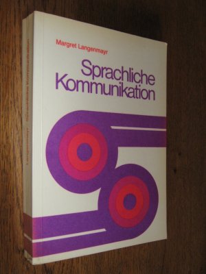 Sprachliche Kommunikation - Ein Arbeitsbuch