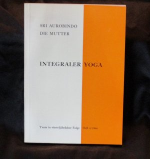 Die Mutter INTEGRALER YOGA / Texte in vierteljähriger Folge Heft 4/1966