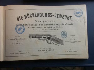 Die Rückladungs-Gewehre. Fragmente ihrer Entstehungs- und Entwickelungs-Geschichte in lithographirten und colorirten Blättern. (Beitrag zur Handfeuerwaffen […]