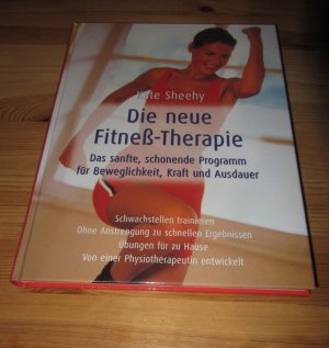 Die neue Fitness-Therapie : das sanfte, schonende Programm für Beweglichkeit, Kraft und Ausdauer ; Schwachstellen trainieren ; ohne Anstrengung zu schnellen […]