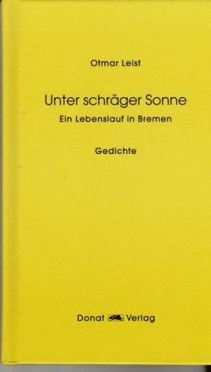 Unter schräger Sonne. Ein Lebenslauf in Bremen