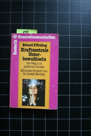 gebrauchtes Buch – Freitag, Erhard F – Kraftzentrale Unterbewußtsein - Der Weg zum positiven Denken  - Mit einem Vorwort von Dr. Joseph Murphy