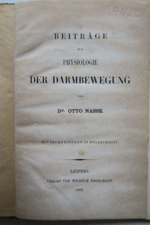 Beiträge zur Physiologie der Darmbewegung. Erste Ausgabe. Leipzig, Verlag von Wilhelm Engelmann, 1866. * Mit 6 Abb. * 2 Bl., 70 S. Hlwd. d. Zt.