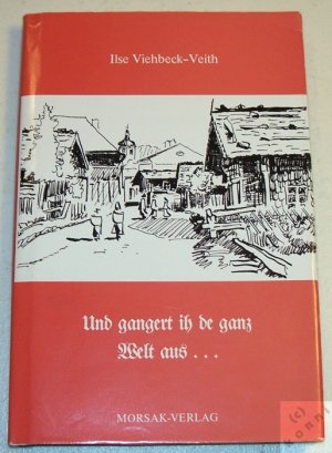 gebrauchtes Buch – Ilse Viehbeck-Veith – Und gangert ih de ganz Welt aus ... - Vom Böhmerwald zon Gäu - Mundart Gedichte