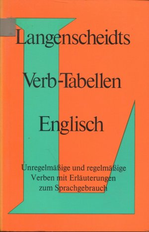 Langenscheidt Verb-Tabellen. Unregelmässige und regelmässige Verben mit Erläuterungen zm Sprachgebrauch