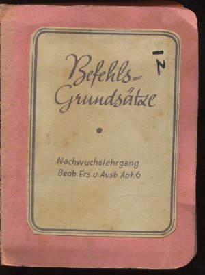 Befehls-Grundsätze. Nachwuchslehrgang Beob. Ers. U. Ausb. Abt. 6