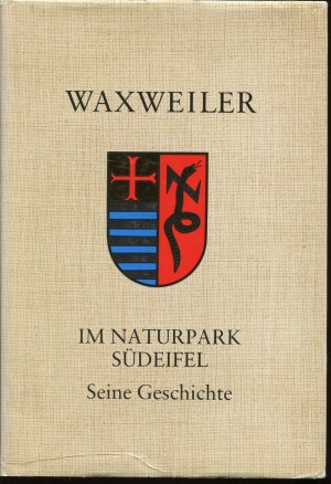 Waxweiler im Naturpark Südeifel. Seine Geschichte