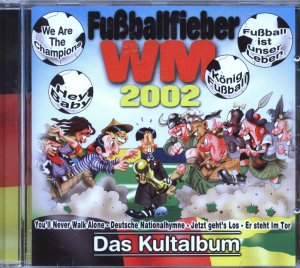 Fußballfieber WM 2002 - Das Kultalbum