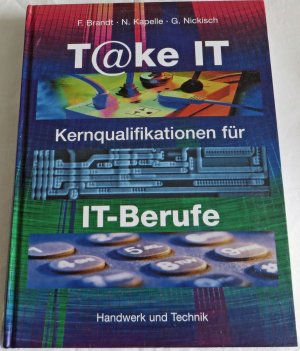 gebrauchtes Buch – T@ke IT - Kernqualifikationen für IT-Berufe - Kernqualifikationen für IT-Berufe / Schülerband