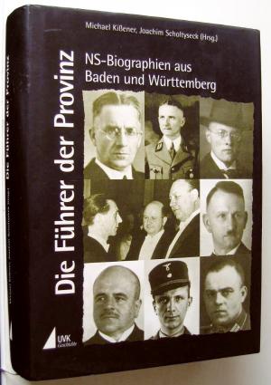 Prof. Michael Kissener Historiker Geschftsfhrer der Forschungsstelle Widerstand gegen den Nationalsozialismus im deutschen Sdwesten Universitt Karlsruhe Professor fr Zeitgeschichte Universitt Mainz. (Herausgeber), Joachim. Scholtyseck (Herausgeber) - Die Fhrer der Provinz. NS- Biographien aus Baden und Wrttemberg Karlsruher Beitrge zur Geschichte des Nationalsozialismus ; 2 Prof. Michael Kissener Historiker Geschftsfhrer der Forschungsstelle Widerstand gegen den Nationalsozialismus im deutschen Sdwesten Universitt Karlsruhe Professor fr Zeitgeschichte Universitt Mainz.