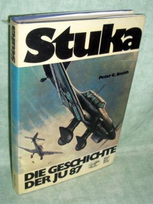 gebrauchtes Buch – Smith, Peter C – Stuka., d. Geschichte d. Junkers Ju 87 ; Technik, Taktik, Einsätze.