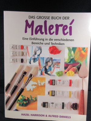 Das große Buch der Malerei - Eine Einführung in die verschiedenen Bereiche und Techniken