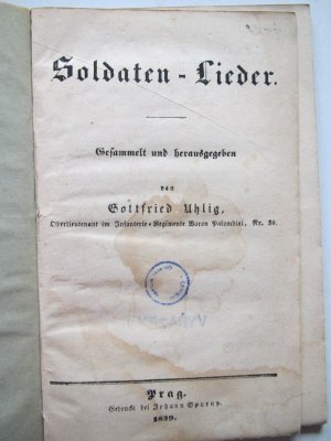 antiquarisches Buch – Uhlig, G. Soldaten-Lieder – Soldaten-Lieder. Gesammelt und hrsg. Erste Ausgabe. Prag, gedruckt bei Johann Spurny, 1839. * 16 S. mit Noten. * 48 S. HLwd. d. Zt.