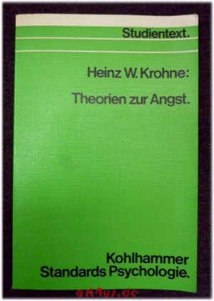 Theorien zur Angst.. Kohlhammer-Standards Psychologie : Studientext : Teilgebiet Motivationspsychologie