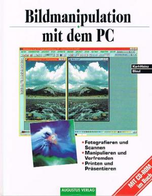 gebrauchtes Buch – Karl-Heinz Bleul – Bildmanipulation mit dem PC. Fotografieren, Scannen, Manipulieren, Printen, Präsentieren.