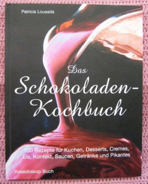 gebrauchtes Buch – Patricia Lousada – Das Schokoladen Kochbuch • 100 Rezepte für Kuchen Desserts Cremes Eis Konfekt Saucen Getränke und Pikantes