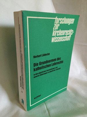 Die Grundnormen des katholischen Lehrrechts in den päpstlichen Gesetzbüchern und neueren Äusserungen in päpstlicher Autorität