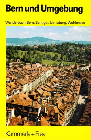 BERN UND UMGEBUNG. Wanderbuch Bern, Bantiger, Ulmizberg, Wohlensee. 80 Routenbeschreibungen für Spaziergänge und Wanderungen mit Routenkarten und Bildern.