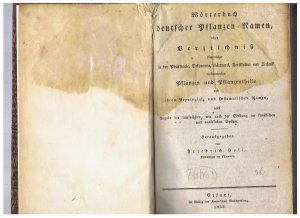 Wörterbuch deutscher Pflanzen-Namen oder Verzeichniß sämmtlicher in der Pharmazie, Oekonomie, Gärtnerei, Fortstkultur und Technik vorkommenden Pflanzen […]