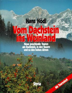 gebrauchtes Buch – Hans Hödl – Vom Dachstein ins Weinland. Neue prachtvolle Touren am Dachstein, in den Tauern und zu den hohen Almen.