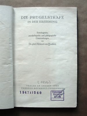 Die Prügelstrafe in der Erziehung. [Soziologische, psychologische und pädagogische Untersuchungen.]