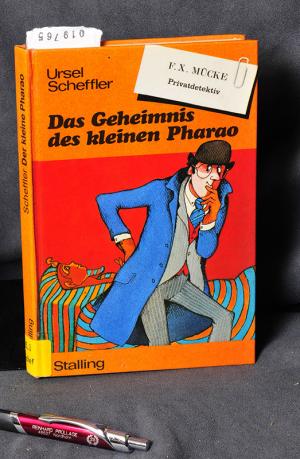 F.X.Mücke Privatdetektiv - das Geheimnis des kleinen Pharao - Mit vielen Bildern von Erich Hölle