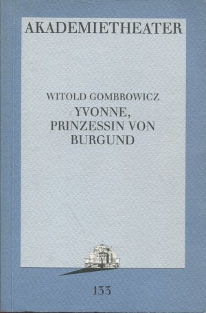 Yvonne, Prinzessin von Burgund - Programbuch Nr. 133 Akademietheater