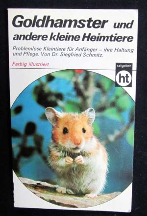 Goldhamster und andere kleine Heimtiere. - Problemlose Kleintiere für Anfänger