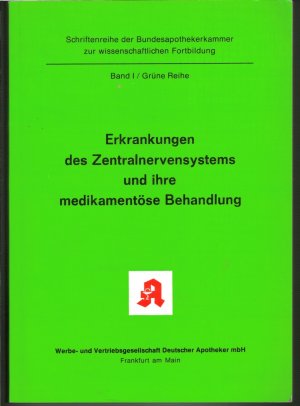 Erkrankungen des Zentralnervensystems und ihre medikamentöse Behandlung - Band I grüne Reihe