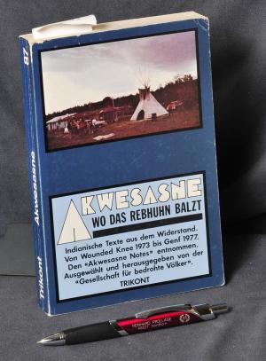 Akwesasne wo das Rebhuhn balzt - Indianische Texte aus dem Widerstand - Herausgegeben von der Gesellschaft für bedrohte Völker, Koordinationsgruppe Indianer, München