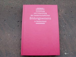 Entstehung und Entwicklung des landwirtschaftlichen Bildungssystems in Deutschland.