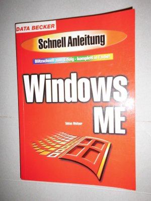 Windows Millennium (ME). Schnellanleitung. Blitzschnell zum Erfolg - komplet in Farbe