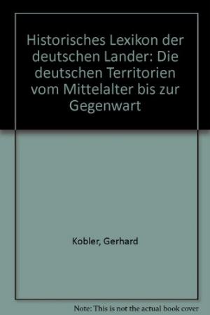 gebrauchtes Buch – Gerhard Köbler – Historisches Lexikon der deutschen Länder. Die deutschen Territorien vom Mittelalter bis zur Gegenwart.